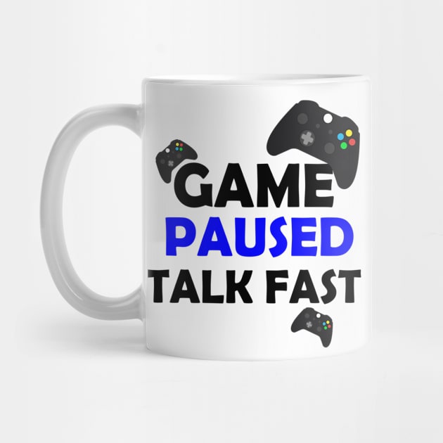 Game paused talk fast, funny saying, gift idea by Rubystor